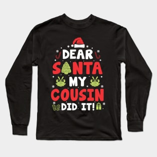 Dear Santa My Cousin Did It Funny Xmas Gifts Long Sleeve T-Shirt